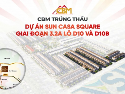 CBM Trúng Thầu Gói Thi Công 82 Căn Nhà Liền Kề Thuộc Dự Án Sun Casa Square