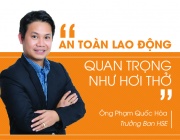 Phỏng vấn Anh Phạm Quốc Hòa, Trưởng ban HSE