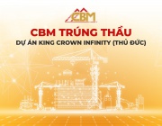 CBM Chính Thức Trúng Thầu Thi Công Phần Thân, Ống Chờ Cơ Điện Và Lối Vào Sale Gallery Dự Án King Crown Infinity (Thủ Đức)